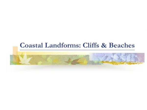 Coastal Landforms: Cliffs Beaches