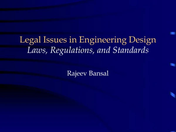 Legal Issues in Engineering Design Laws, Regulations, and Standards Rajeev Bansal
