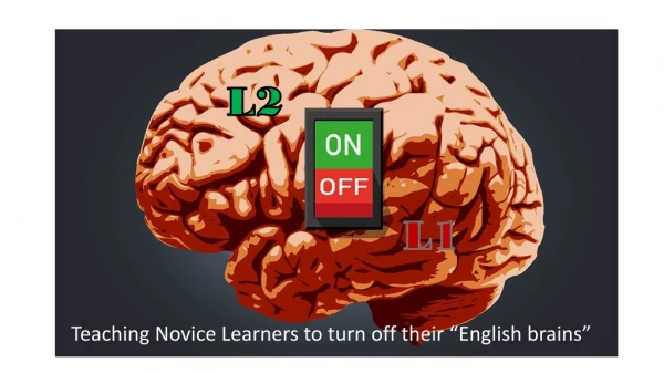 Teaching Novice Learners to turn off their “English brains”