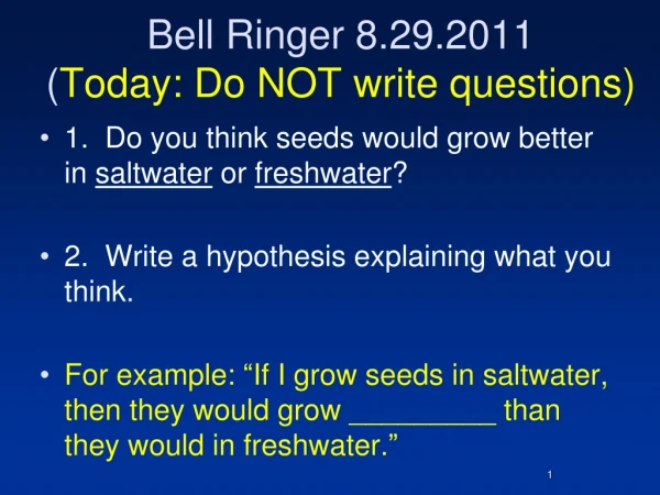 Bell Ringer 8.29.2011 ( Today: Do NOT write questions)
