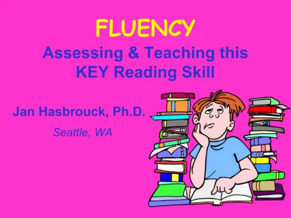 FLUENCY Assessing Teaching this KEY Reading Skill