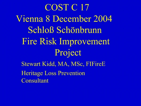 COST C 17 Vienna 8 December 2004 Schlo Sch nbrunn Fire Risk Improvement Project
