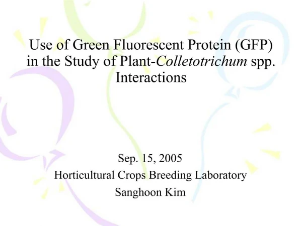 Use of Green Fluorescent Protein GFP in the Study of Plant-Colletotrichum spp. Interactions
