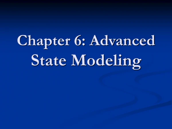 Chapter 6: Advanced State Modeling