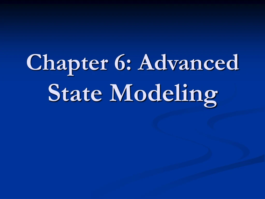 chapter 6 advanced state modeling
