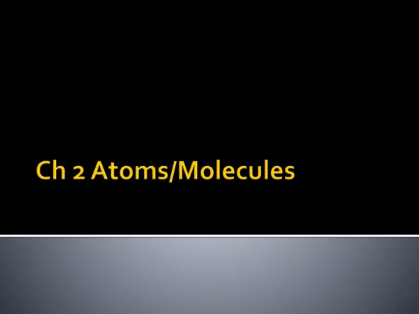 Ch 2 Atoms/Molecules