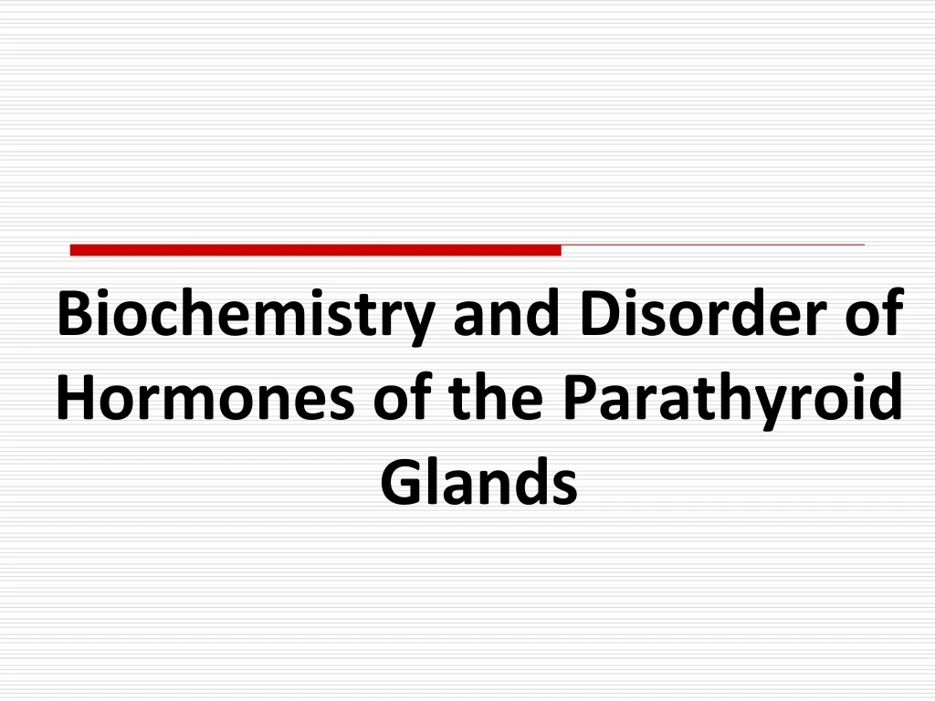 biochemistry and disorder of hormones of the parathyroid glands