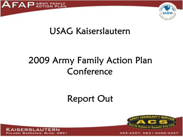 USAG Kaiserslautern 2009 Army Family Action Plan Conference Report Out
