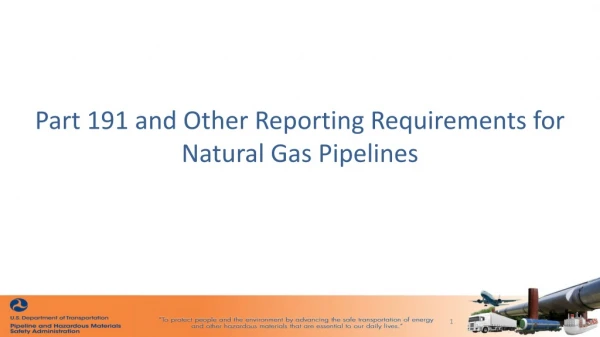 Part 191 and Other Reporting Requirements for Natural Gas Pipelines