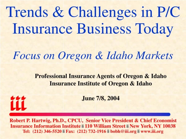 Trends &amp; Challenges in P/C Insurance Business Today Focus on Oregon &amp; Idaho Markets
