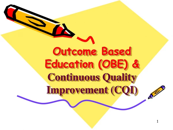 Outcome Based Education (OBE) &amp; Continuous Quality Improvement (CQI)