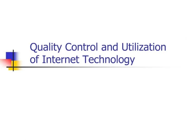 Quality Control and Utilization of Internet Technology
