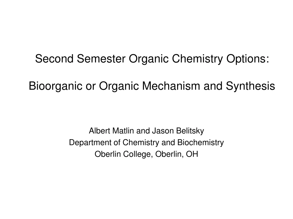 second semester organic chemistry options bioorganic or organic mechanism and synthesis
