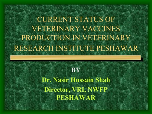CURRENT STATUS OF VETERINARY VACCINES PRODUCTION IN VETERINARY RESEARCH INSTITUTE PESHAWAR