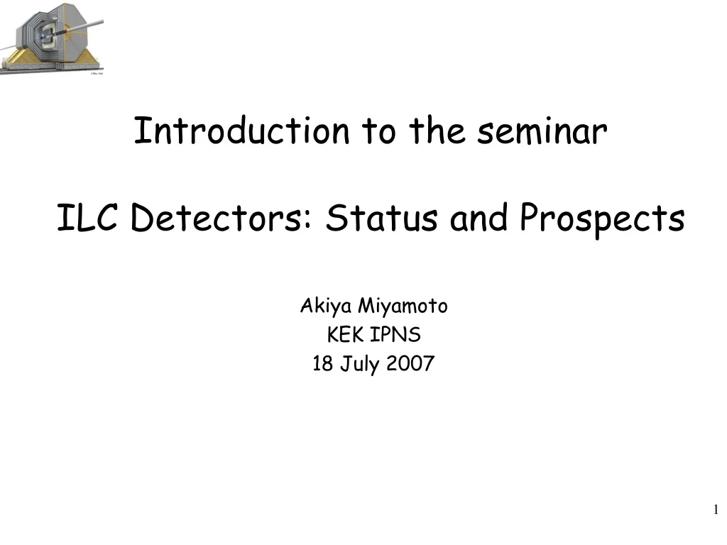 introduction to the seminar ilc detectors status and prospects