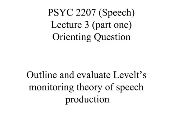PSYC 2207 Speech Lecture 3 part one Orienting Question