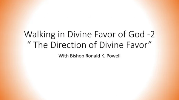 Walking in Divine Favor of God -2 “ The Direction of Divine Favor”