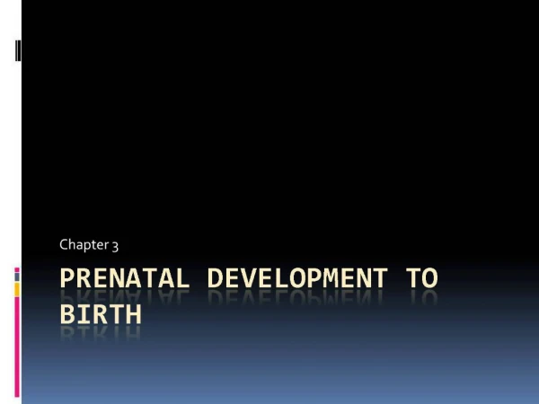 Prenatal Development to Birth