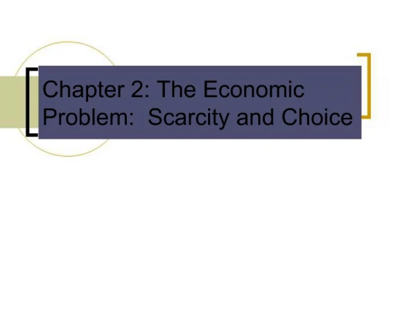 Chapter 2: The Economic Problem: Scarcity and Choice