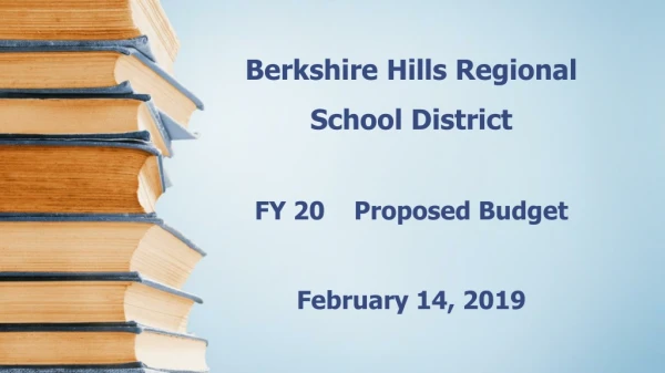 Berkshire Hills Regional School District FY 20 Proposed Budget February 14, 2019