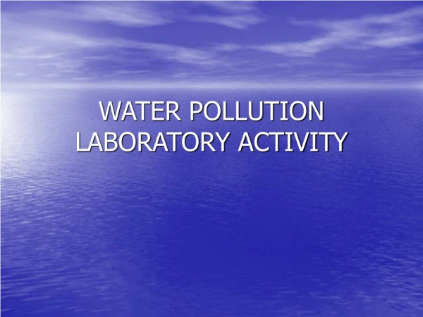 WATER POLLUTION LABORATORY ACTIVITY