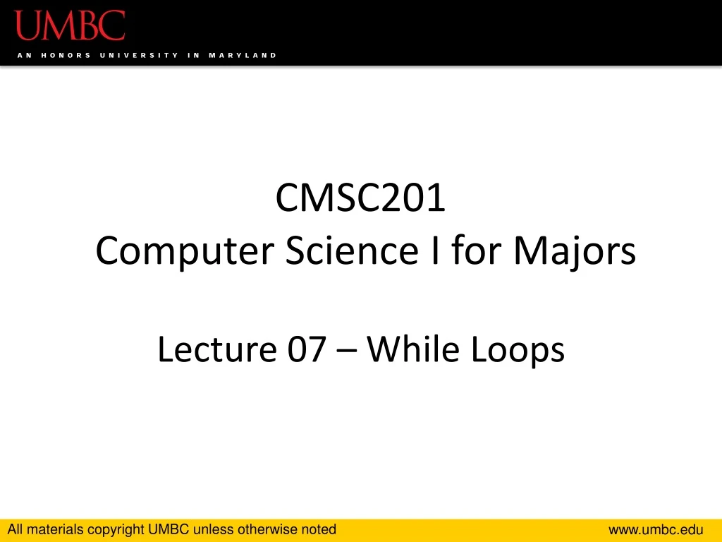 cmsc201 computer science i for majors lecture 07 while loops