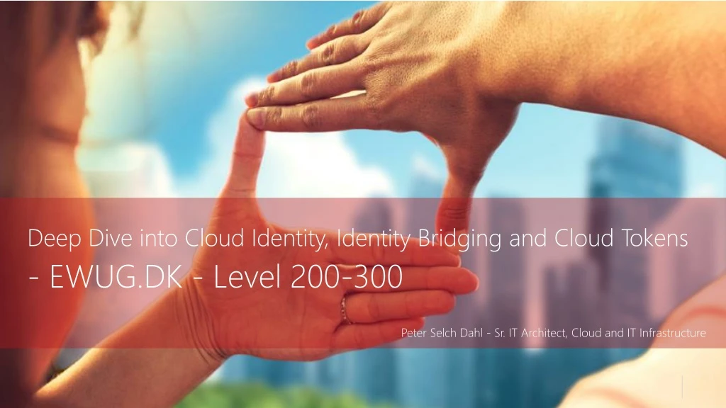 deep dive into cloud identity identity bridging and cloud tokens ewug dk level 200 300