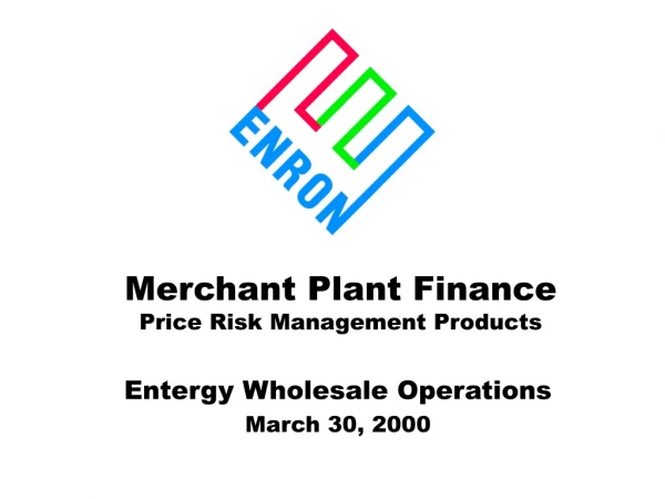 Merchant Plant Finance Price Risk Management Products