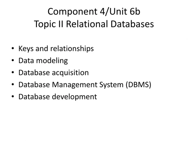 Component 4/Unit 6b Topic II Relational Databases
