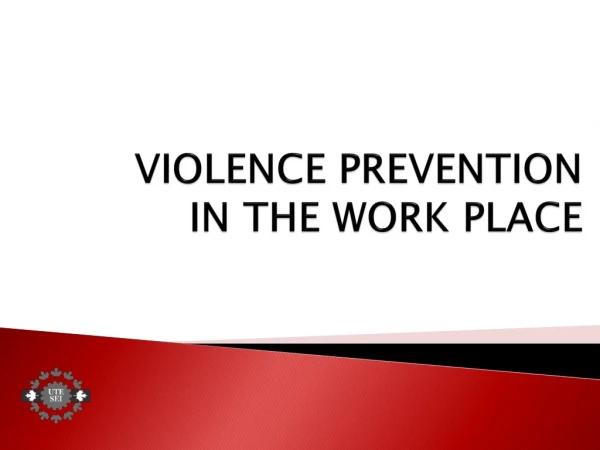VIOLENCE PREVENTION IN THE WORK PLACE