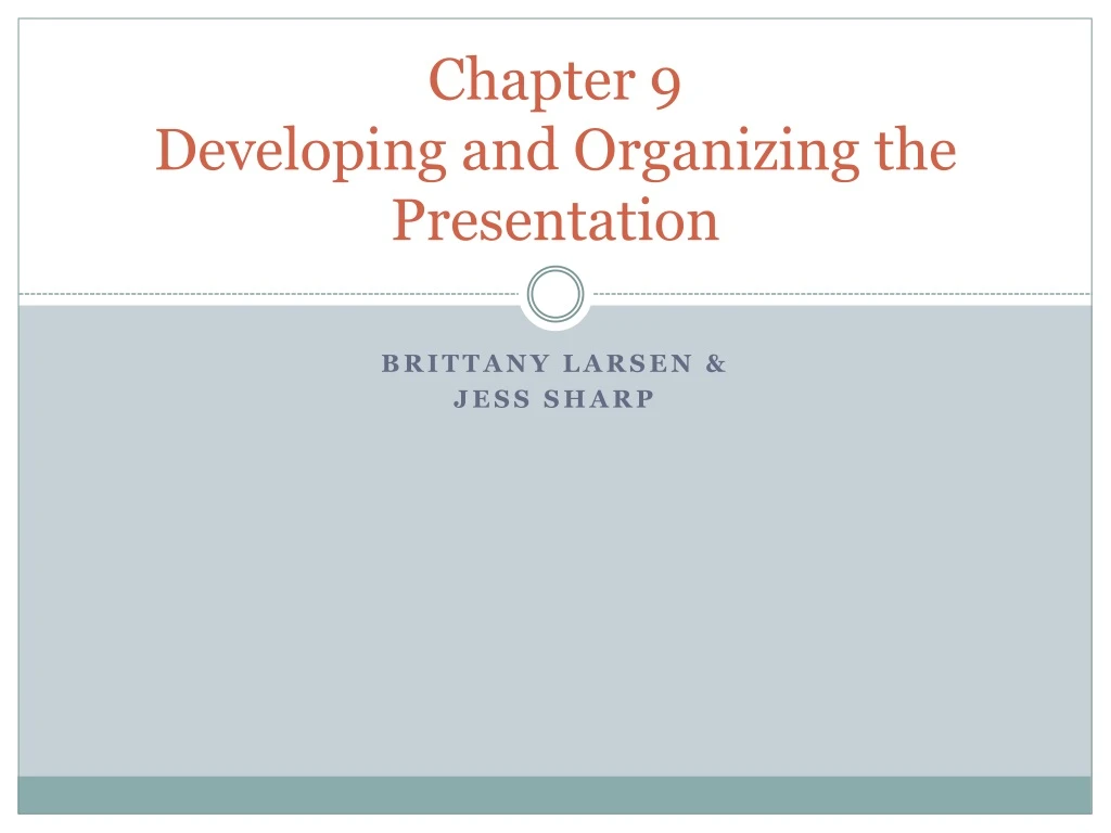 chapter 9 developing and organizing the presentation