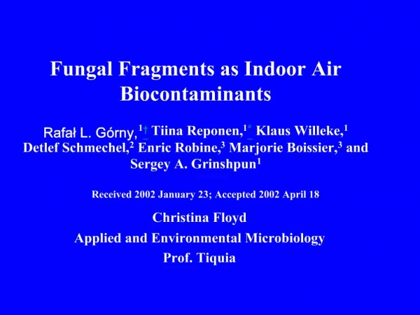 Fungal Fragments as Indoor Air Biocontaminants Rafal L. G rny,1 Tiina Reponen,1 Klaus Willeke,1 Detlef Schmechel,2 Enr