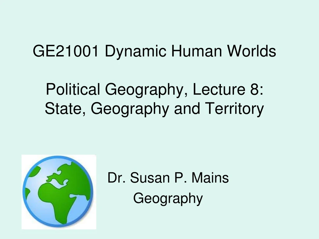 ge21001 dynamic human worlds political geography lecture 8 state geography and territory