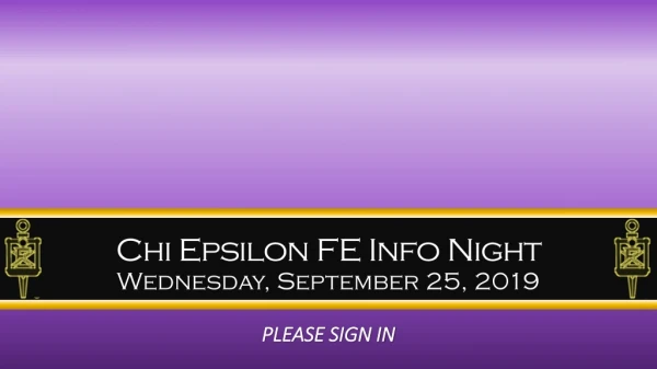 Chi Epsilon FE Info Night Wednesday, September 25, 2019