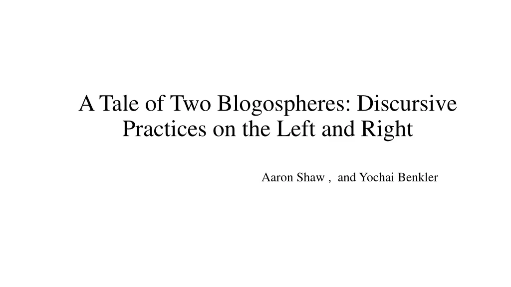 a tale of two blogospheres discursive practices on the left and right