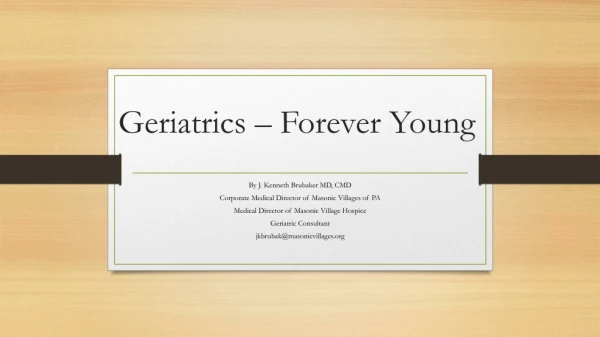 Geriatrics – Forever Young