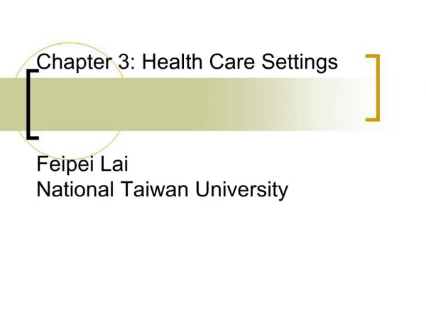 Chapter 3: Health Care Settings Feipei Lai National Taiwan University