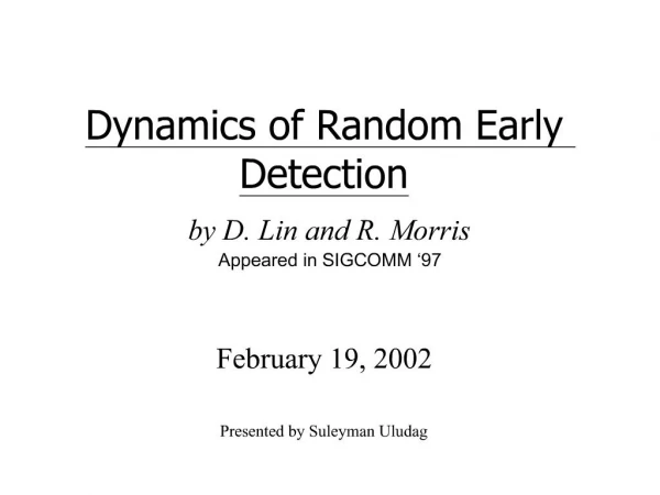 Dynamics of Random Early Detection by D. Lin and R. Morris Appeared in SIGCOMM 97
