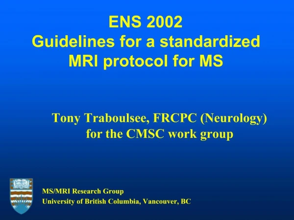 Tony Traboulsee, FRCPC Neurology for the CMSC work group