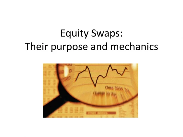 Equity Swaps: Their purpose and mechanics