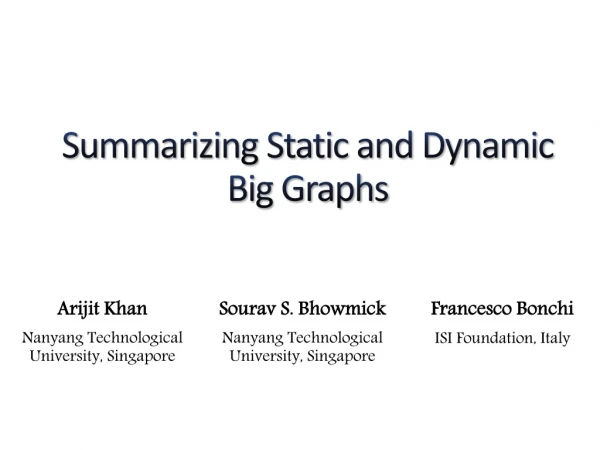 Summarizing Static and Dynamic Big Graphs