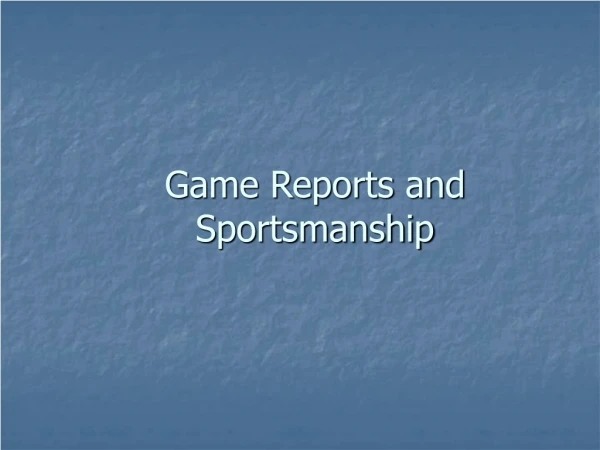 Game Reports and Sportsmanship