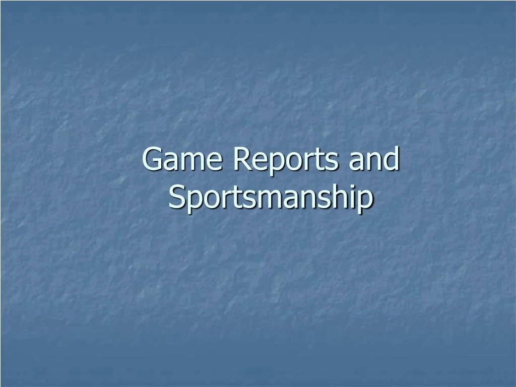 game reports and sportsmanship