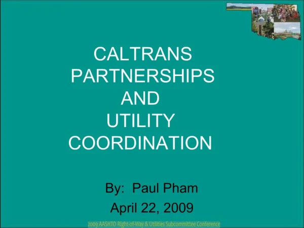 CALTRANS PARTNERSHIPS AND UTILITY COORDINATION