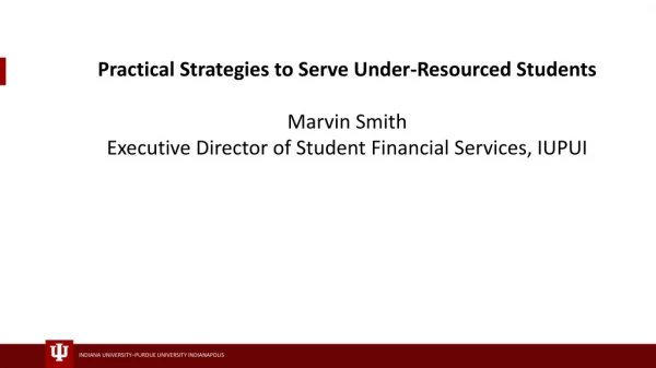 Practical Strategies to Serve Under-Resourced Students Marvin Smith