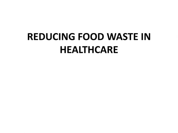 REDUCING FOOD WASTE IN HEALTHCARE