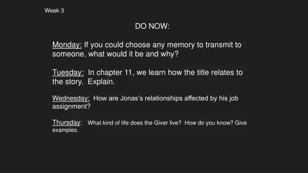 DO NOW: Monday: If you could choose any memory to transmit to someone, what would it be and why?