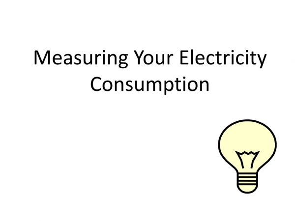 Measuring Your Electricity Consumption