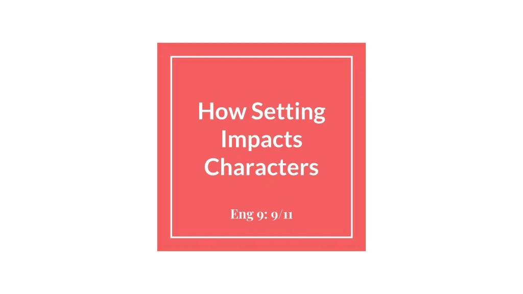 how setting impacts characters