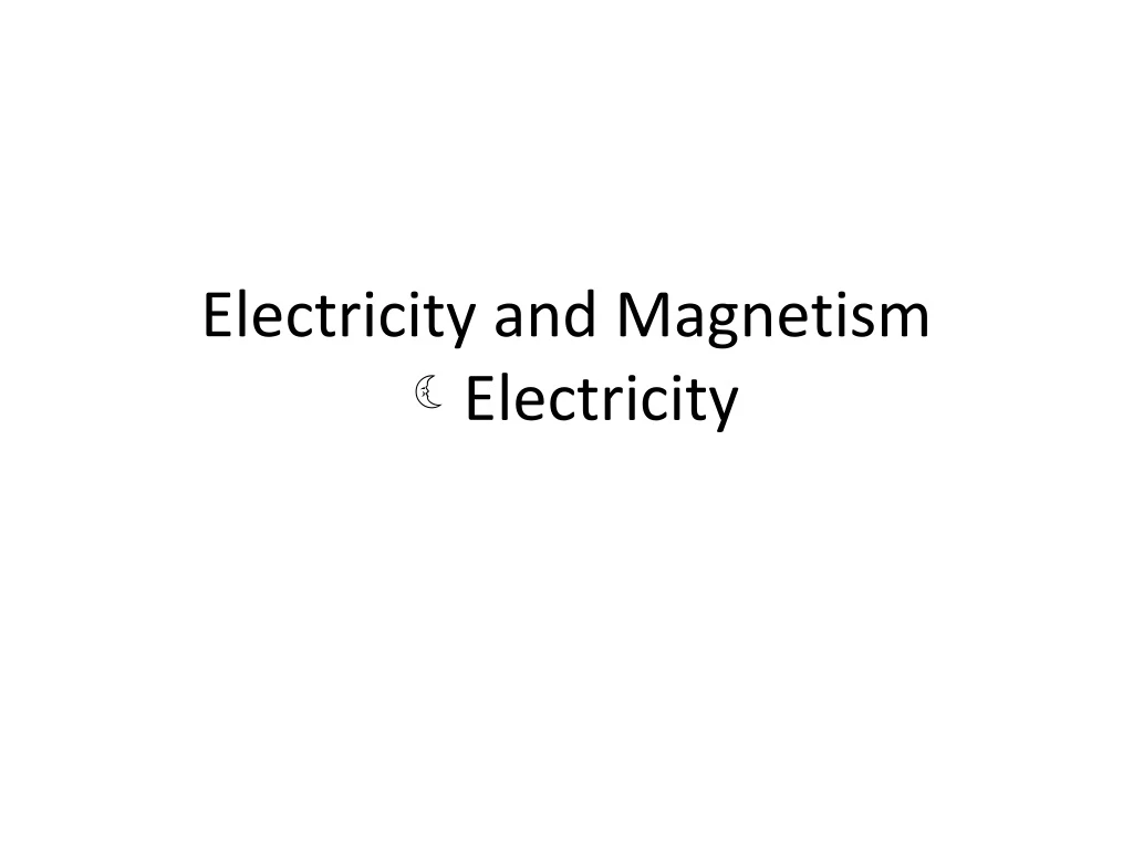 PPT - Electricity and Magnetism Electricity PowerPoint Presentation ...